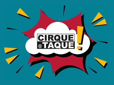 Cirque@Taque